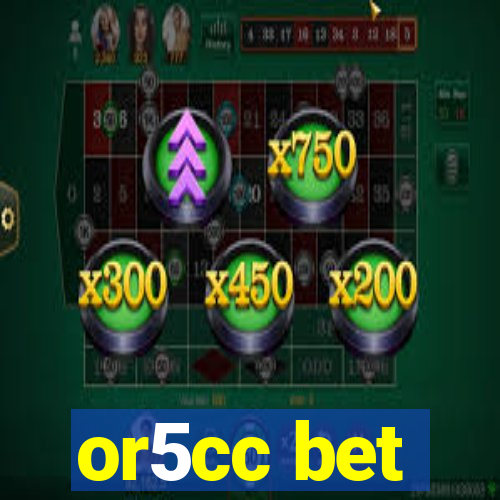 or5cc bet